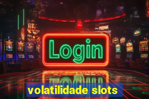 volatilidade slots